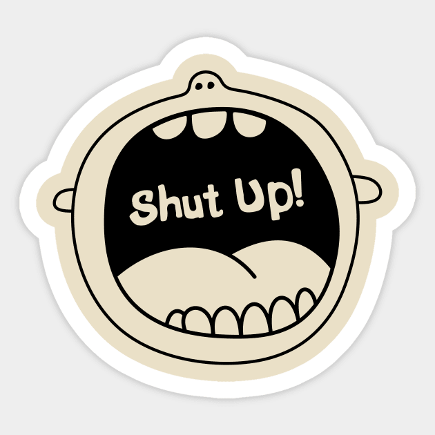 Shut up Sticker by My Happy-Design